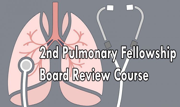 2nd Pulmonary Fellowship Board Review Course